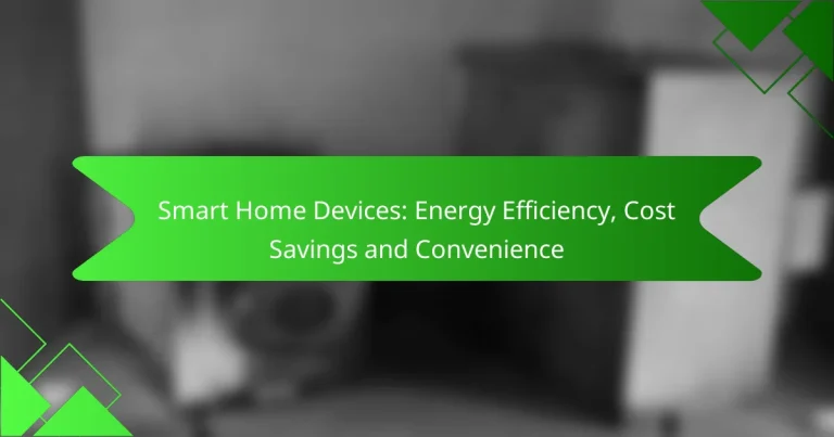 Smart Home Devices: Energy Efficiency, Cost Savings and Convenience