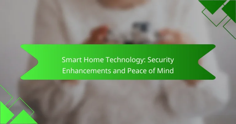 Smart Home Technology: Security Enhancements and Peace of Mind