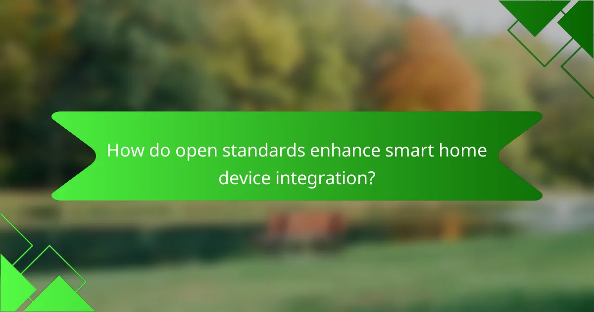 How do open standards enhance smart home device integration?
