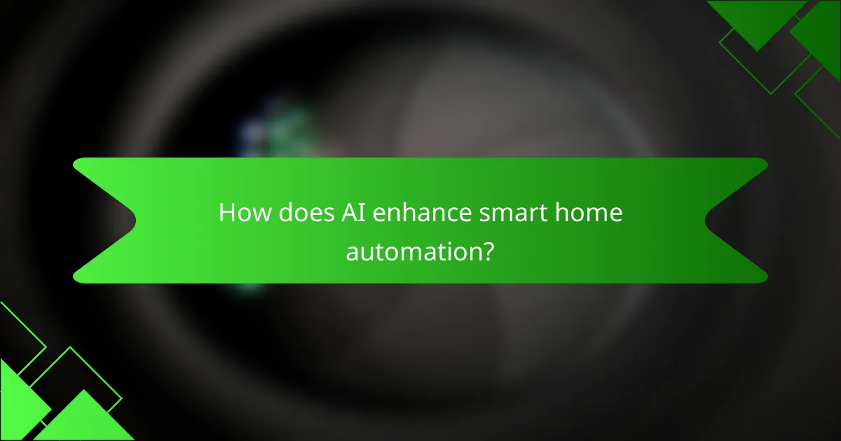 How does AI enhance smart home automation?