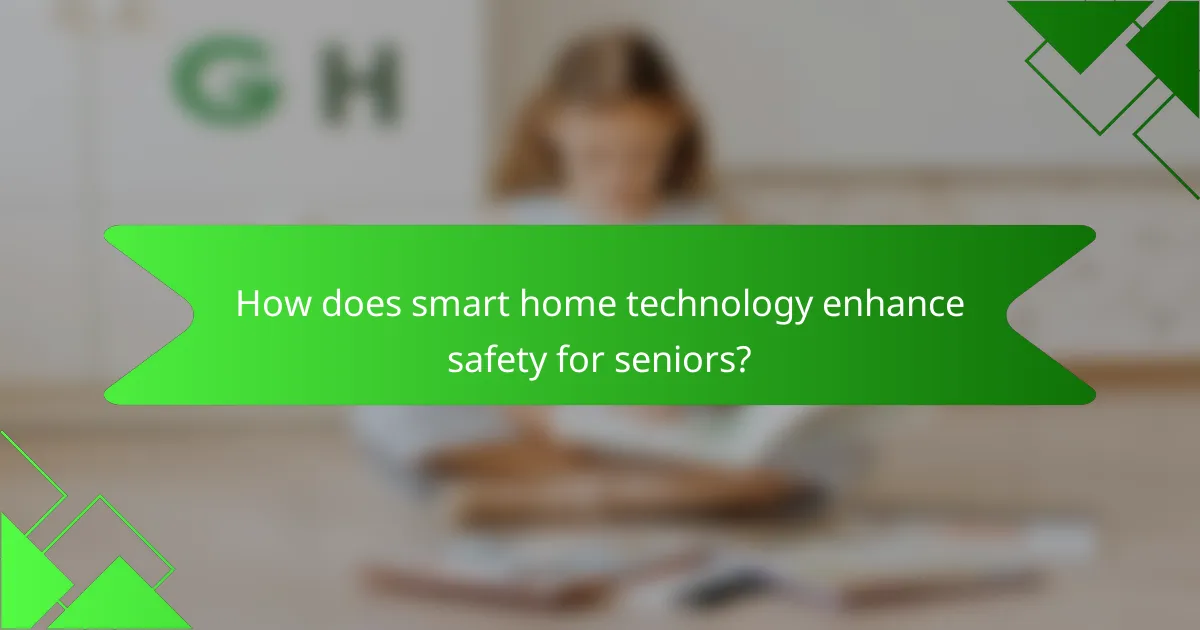 How does smart home technology enhance safety for seniors?