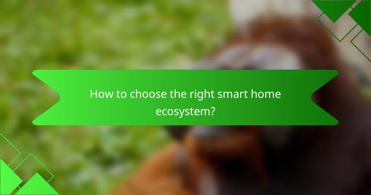 How to choose the right smart home ecosystem?