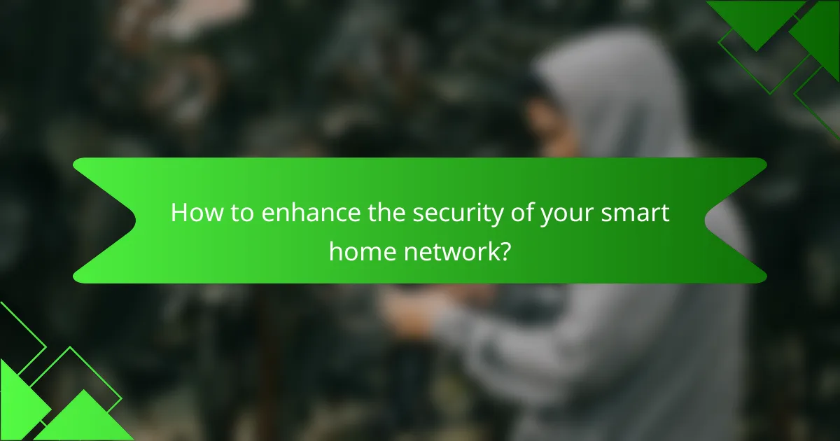 How to enhance the security of your smart home network?