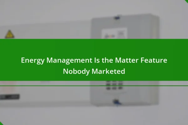 Energy Management Is the Matter Feature Nobody Marketed