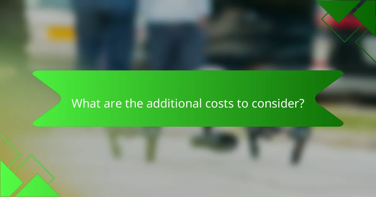 What are the additional costs to consider?