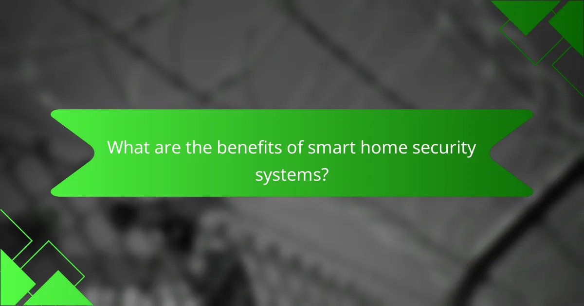 What are the benefits of smart home security systems?
