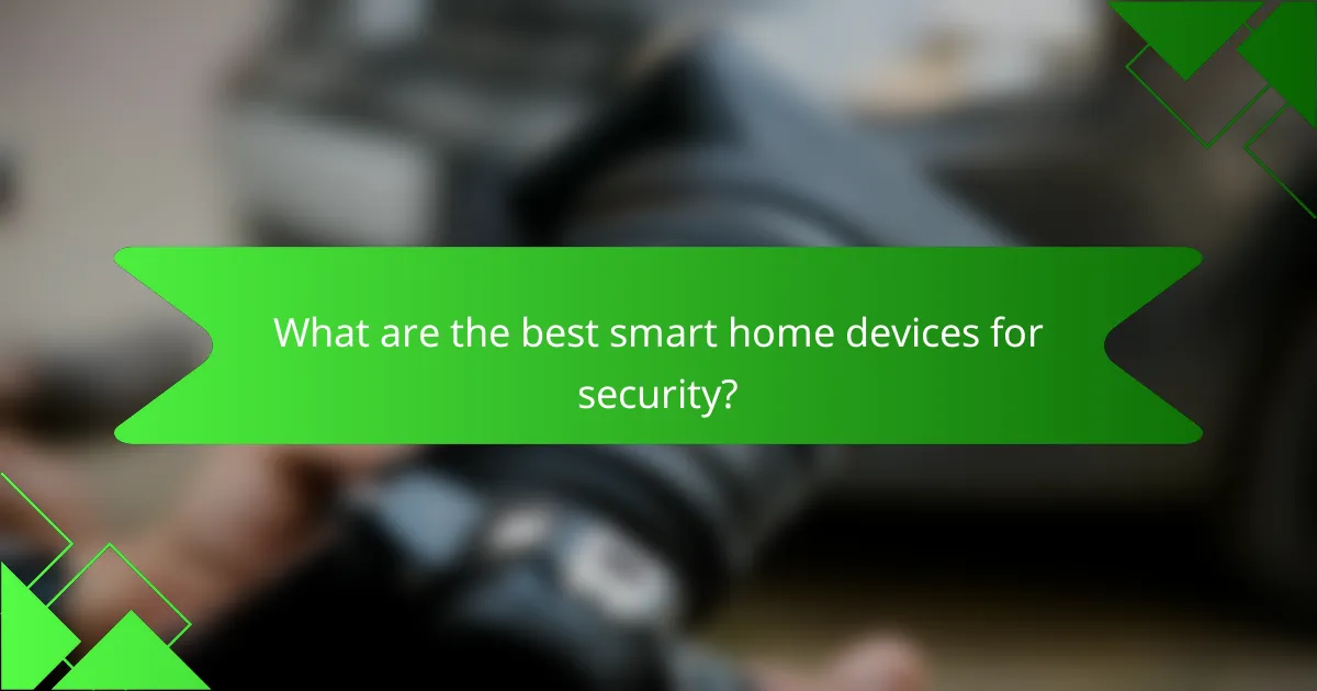 What are the best smart home devices for security?