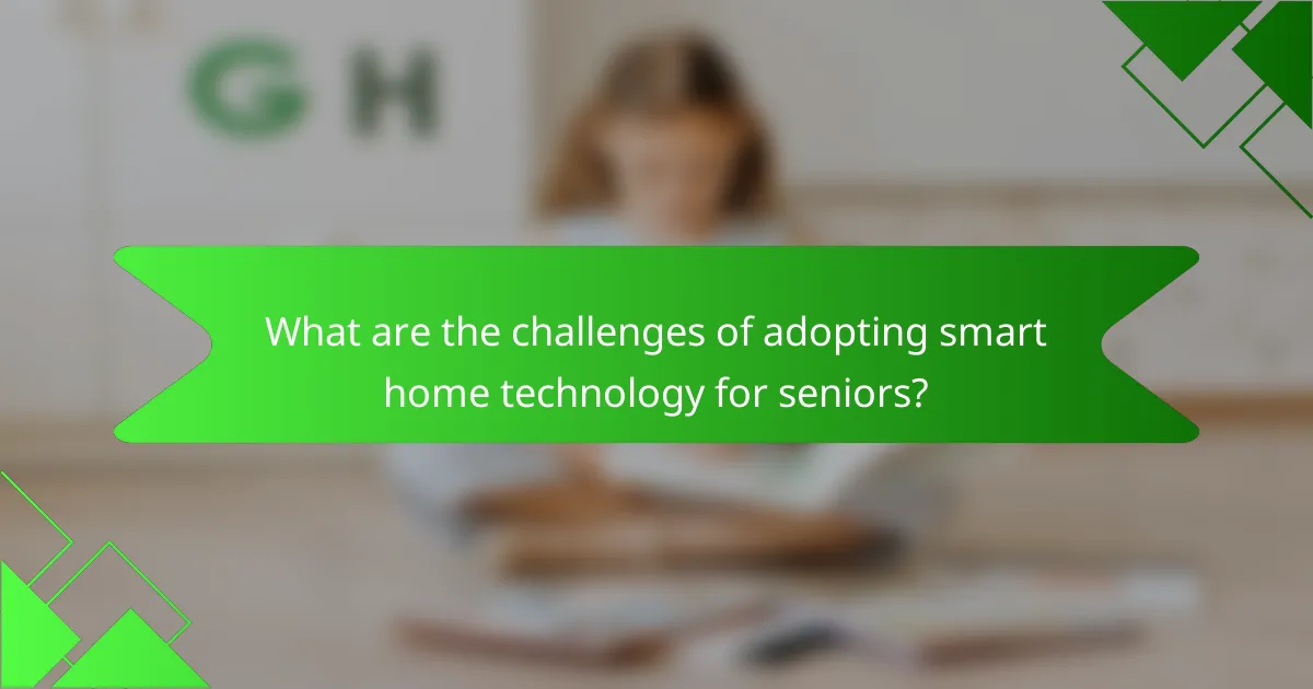 What are the challenges of adopting smart home technology for seniors?