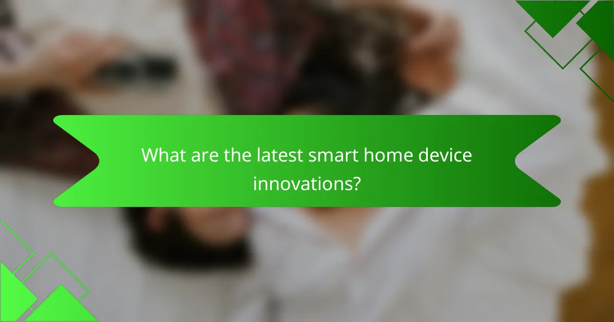 What are the latest smart home device innovations?