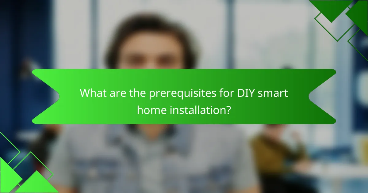 What are the prerequisites for DIY smart home installation?