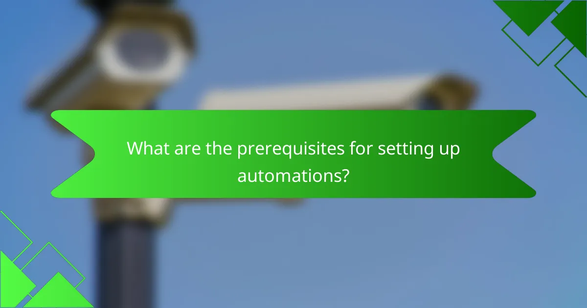 What are the prerequisites for setting up automations?