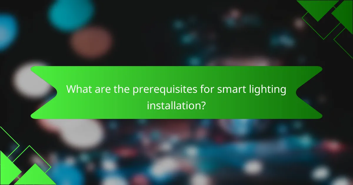 What are the prerequisites for smart lighting installation?