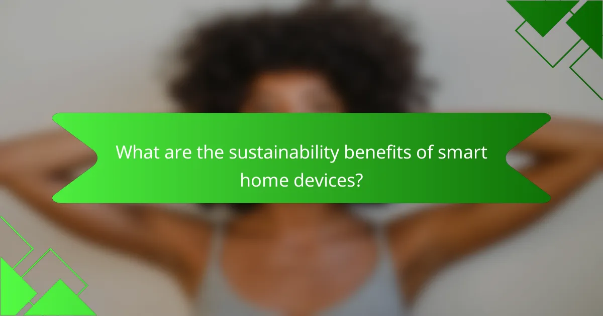 What are the sustainability benefits of smart home devices?