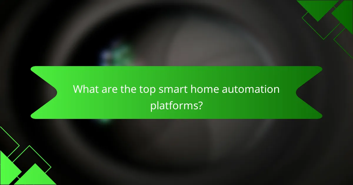 What are the top smart home automation platforms?