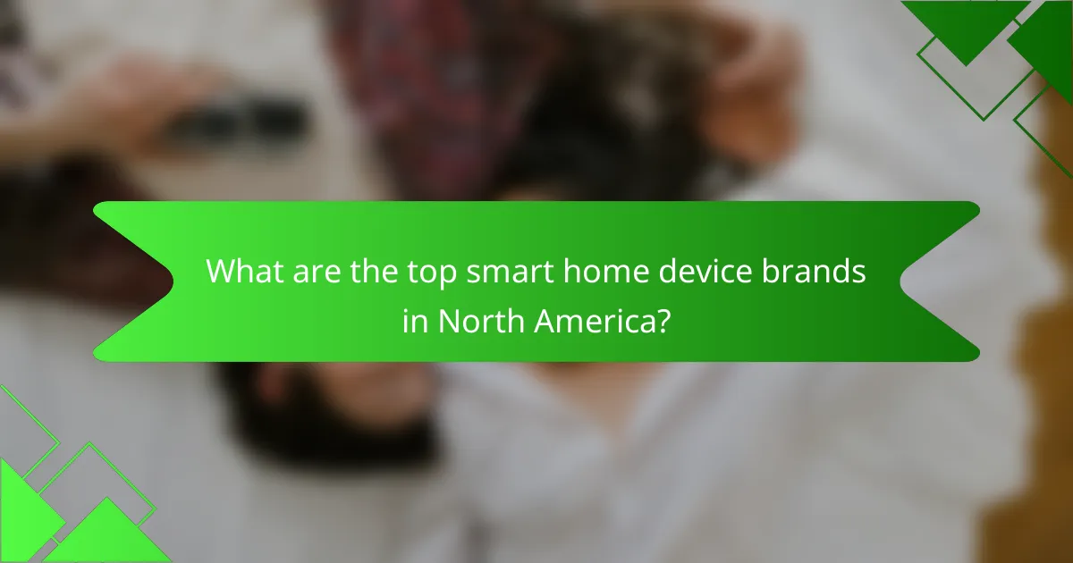 What are the top smart home device brands in North America?