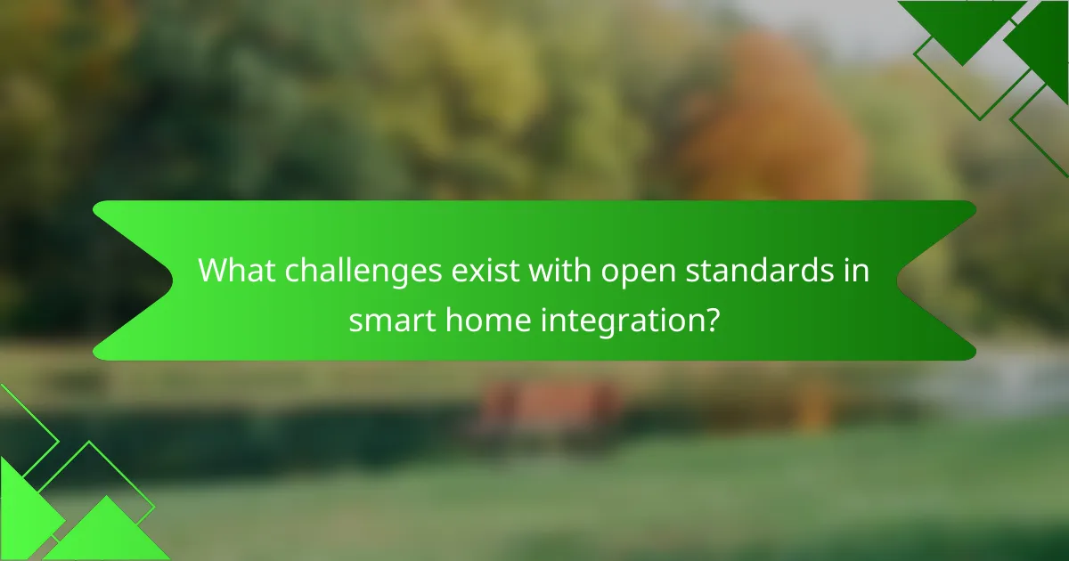 What challenges exist with open standards in smart home integration?
