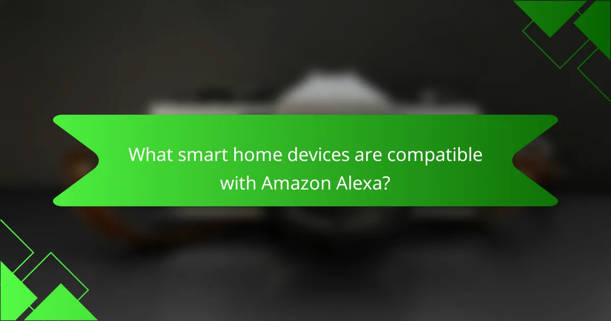 What smart home devices are compatible with Amazon Alexa?