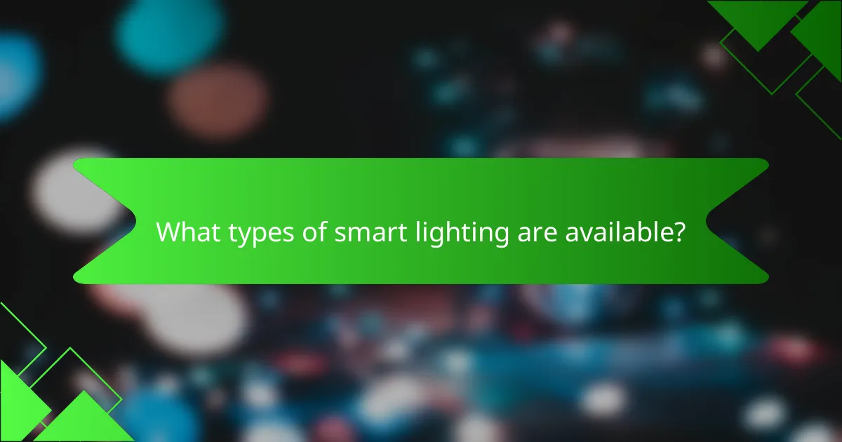 What types of smart lighting are available?
