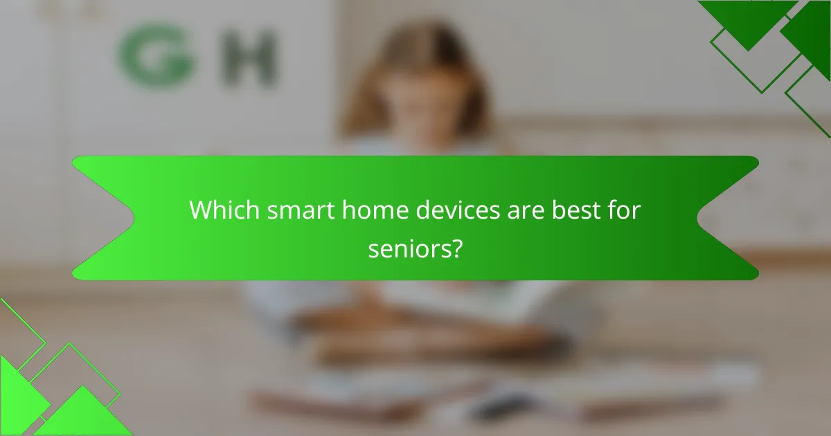 Which smart home devices are best for seniors?